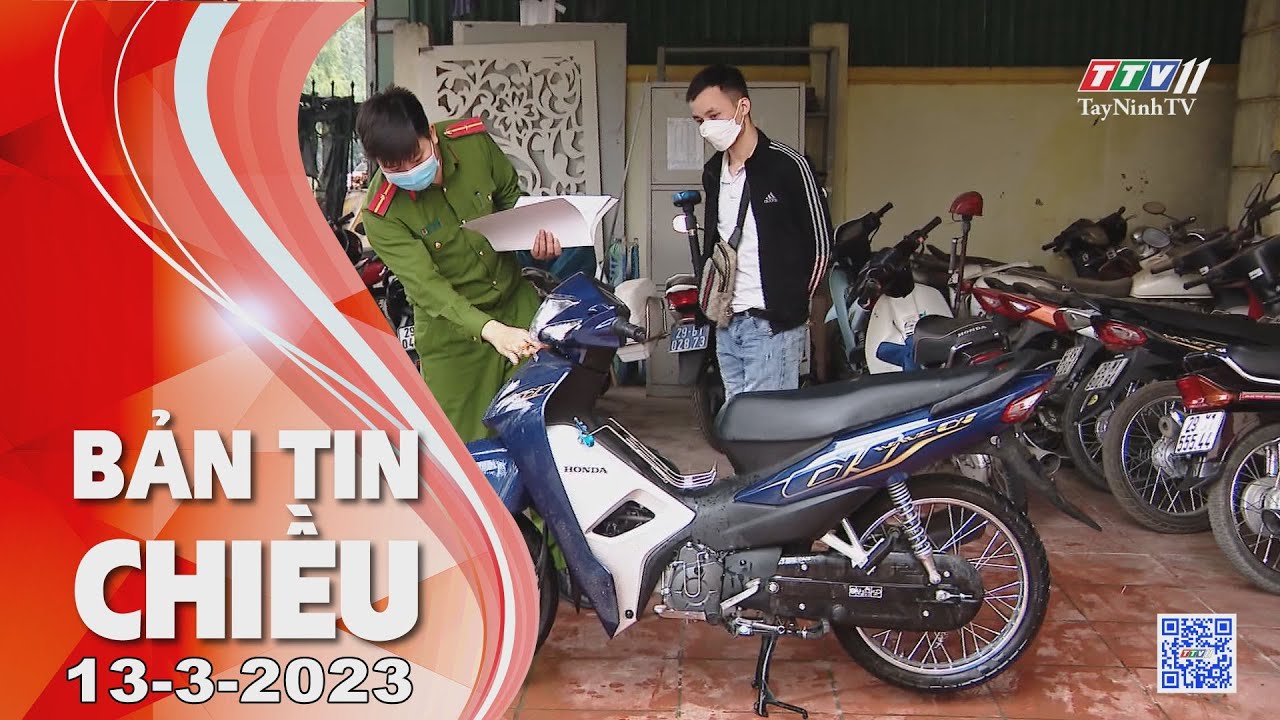 Bản tin chiều 13-3-2023 | Tin tức hôm nay | TayNinhTV